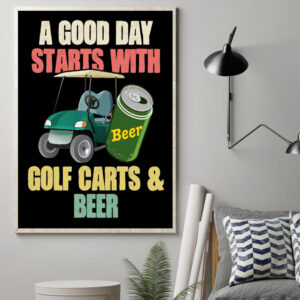 A Good Day Starts With Golf Carts And Beer Poster Canvas Art Print